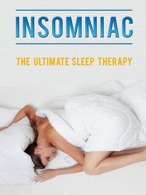cover image of INSOMNIAC--The Ultimate Sleep Therapy